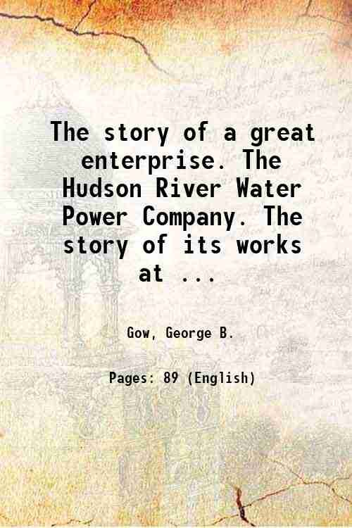 The story of a great enterprise. The Hudson River Water …