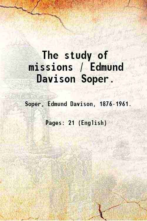 The study of missions / Edmund Davison Soper. 1913