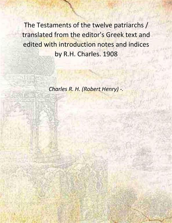 The Testaments of the twelve patriarchs / translated from the …