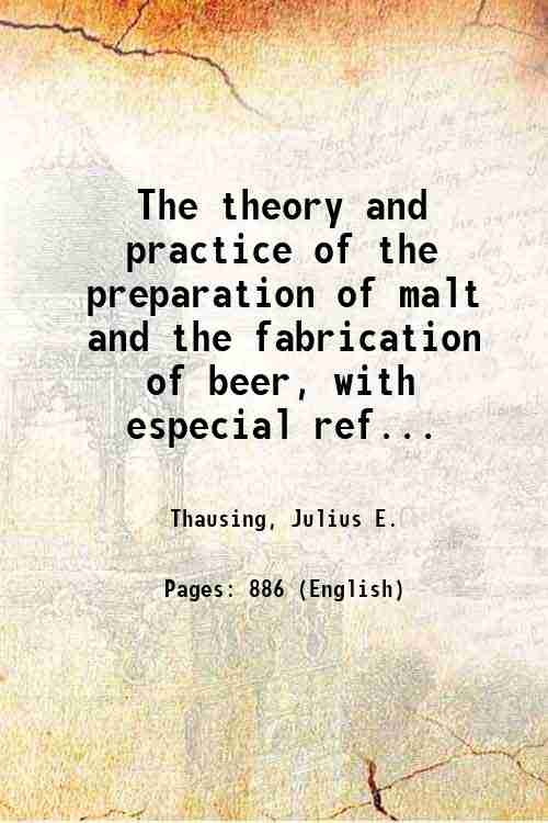 The theory and practice of the preparation of malt and …