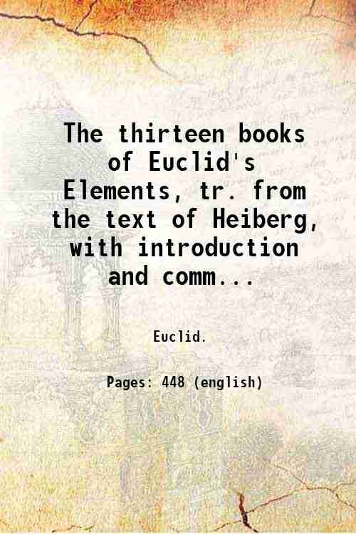 The thirteen books of Euclid's Elements, tr. from the text …