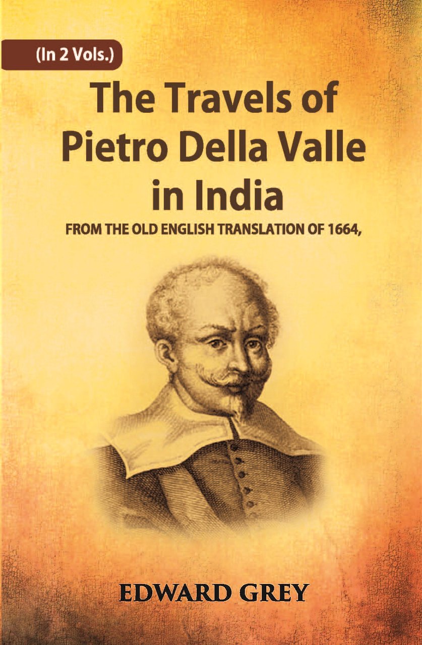 The Travels Of Pietro Della Valle In India: From The …