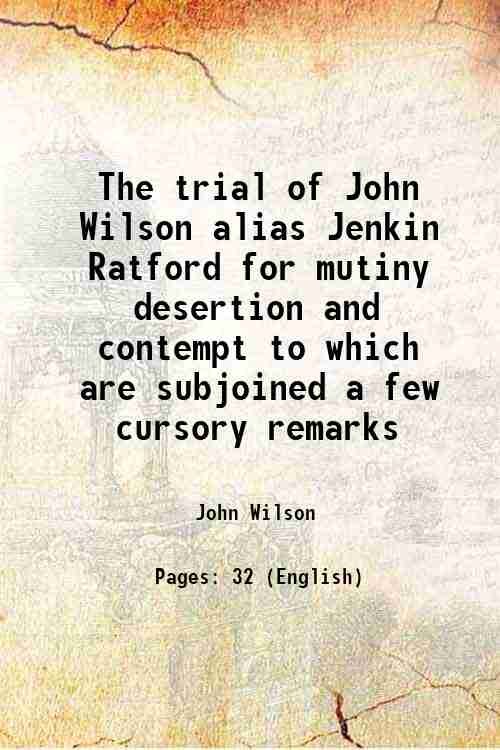The trial of John Wilson alias Jenkin Ratford for mutiny …