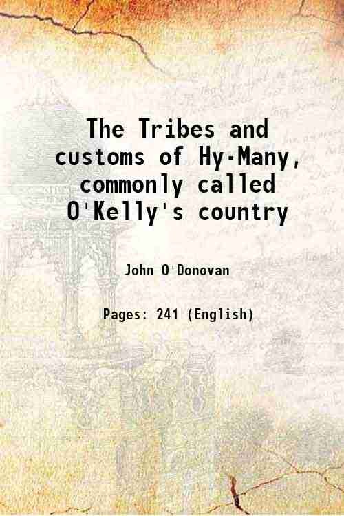 The Tribes and customs of Hy-Many, commonly called O'Kelly's country …