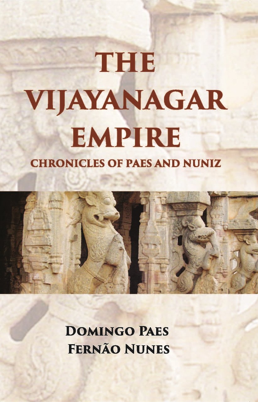 The Vijayanagar Empire Chronicles Of Paes And Nuniz: Narrative Of …