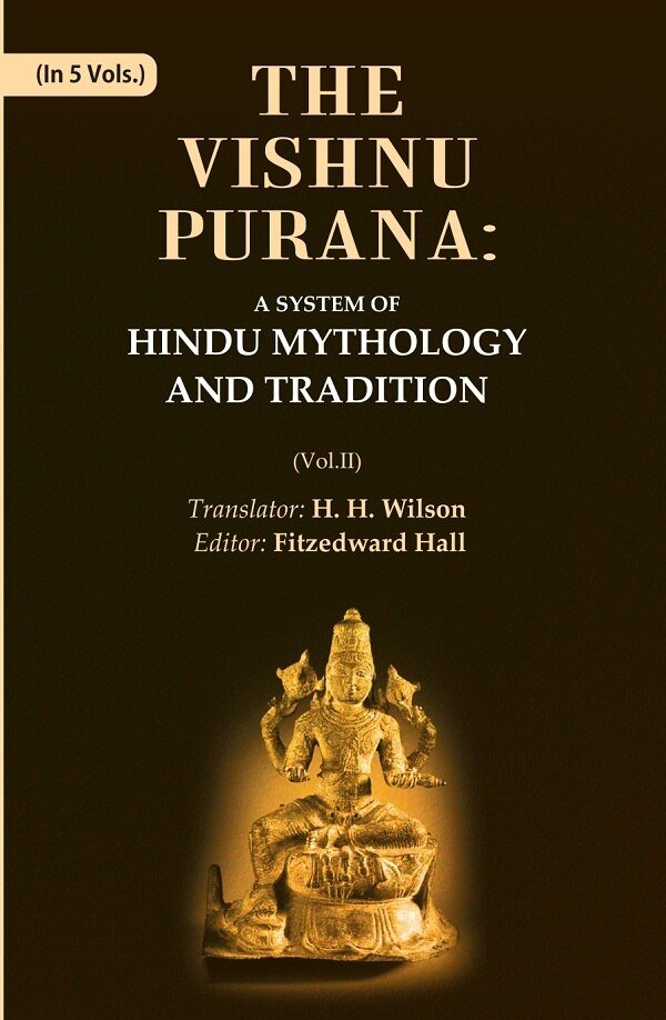 The Vishnu Purana: A System of Hindu Mythology and Tradition …