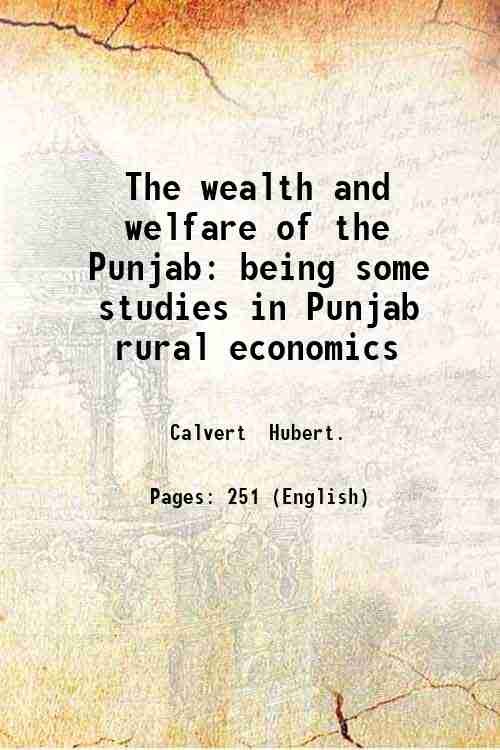 The wealth and welfare of the Punjab: being some studies …