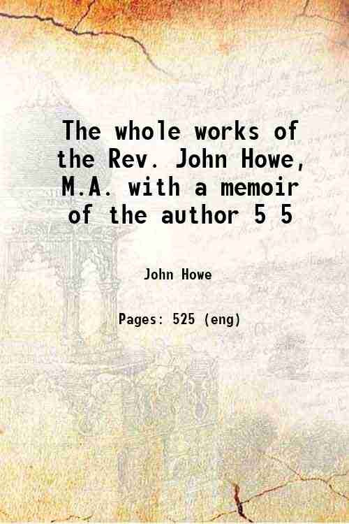The whole works of the Rev. John Howe, M.A. with … | Immagine principale