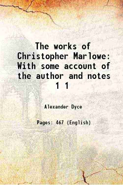 The works of Christopher Marlowe With some account of the …