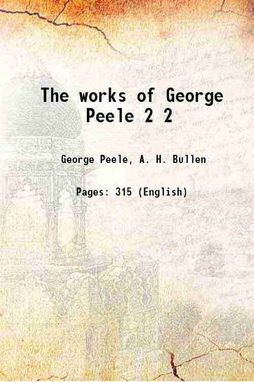 The works of George Peele Volume 2 1829