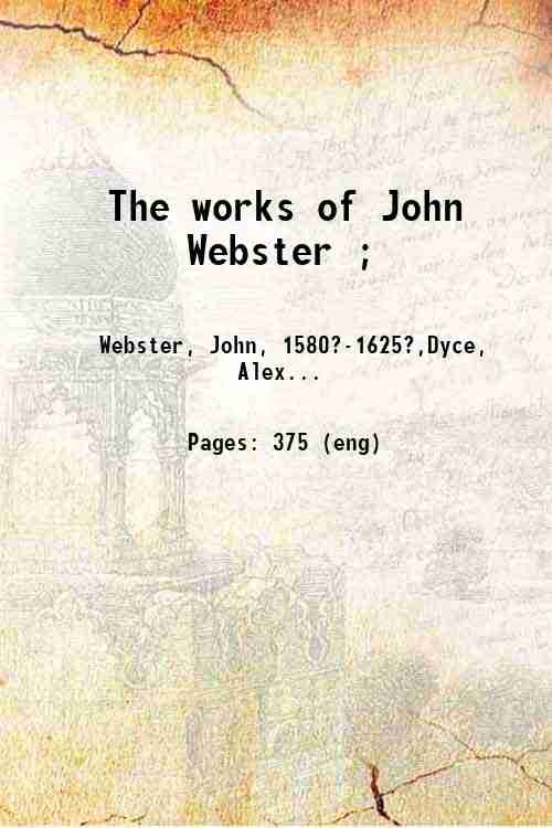 The works of John Webster ; Volume 1 1830