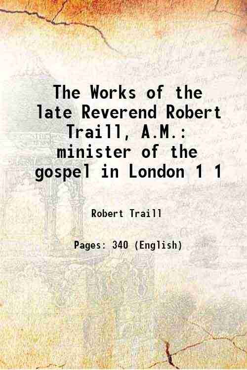The Works of the late Reverend Robert Traill, A.M., minister … | Immagine principale