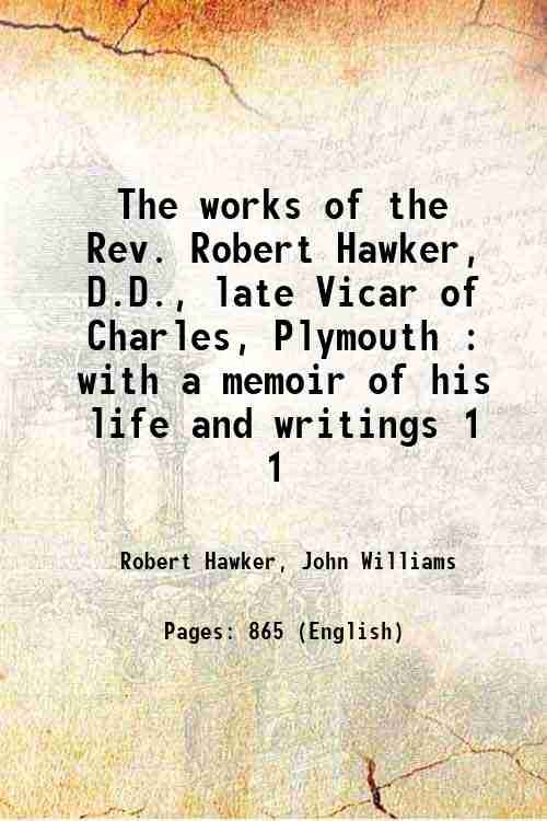 The works of the Rev. Robert Hawker, D.D., late Vicar …