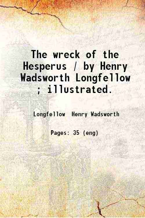 The wreck of the Hesperus / by Henry Wadsworth Longfellow …