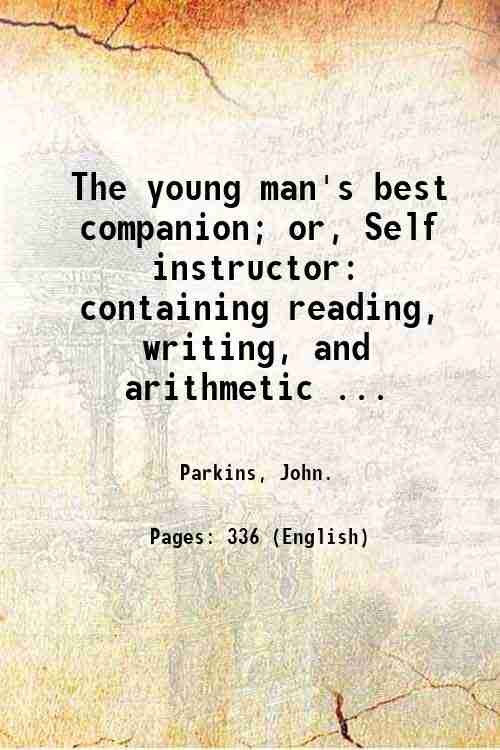 The young man's best companion; or, Self instructor: containing reading, …