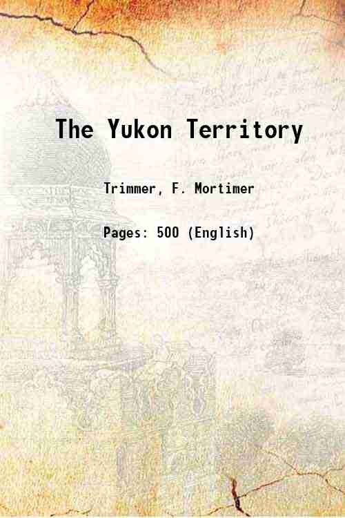 The Yukon Territory 1898