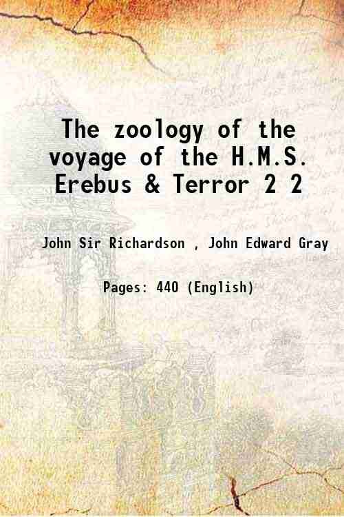 The zoology of the voyage of the H.M.S. Erebus & …