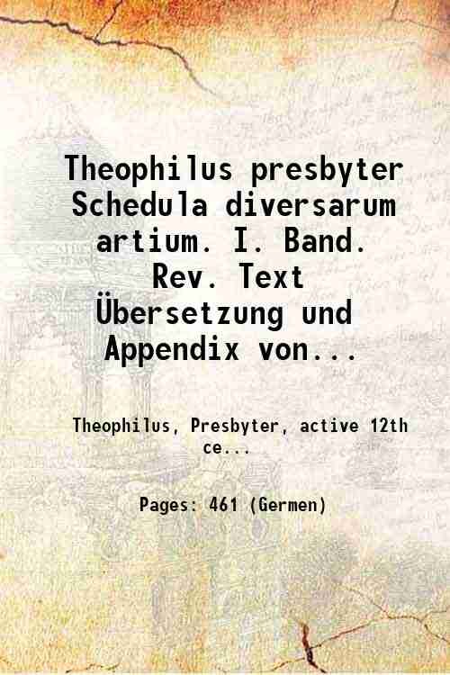 Theophilus presbyter Schedula diversarum artium. I. Band. Rev. Text ‹bersetzung …