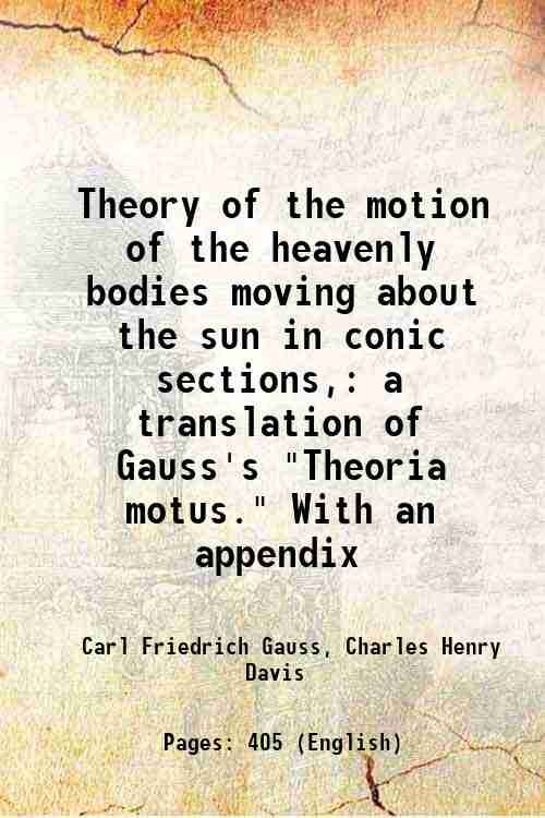 Theory of the motion of the heavenly bodies moving about …
