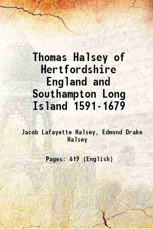 Thomas Halsey of Hertfordshire, England, and Southampton, Long Island, 1591-1679 …