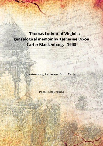 Thomas Lockett of Virginia; genealogical memoir by Katherine Dixon Carter …