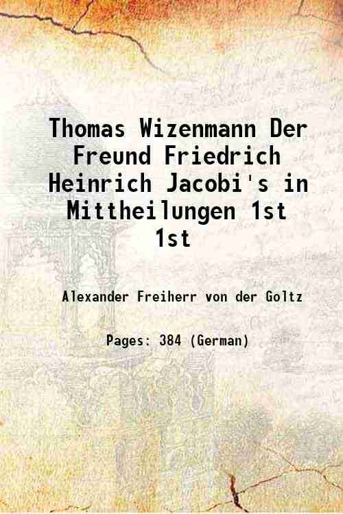 Thomas Wizenmann Der Freund Friedrich Heinrich Jacobi's in Mittheilungen Volume …