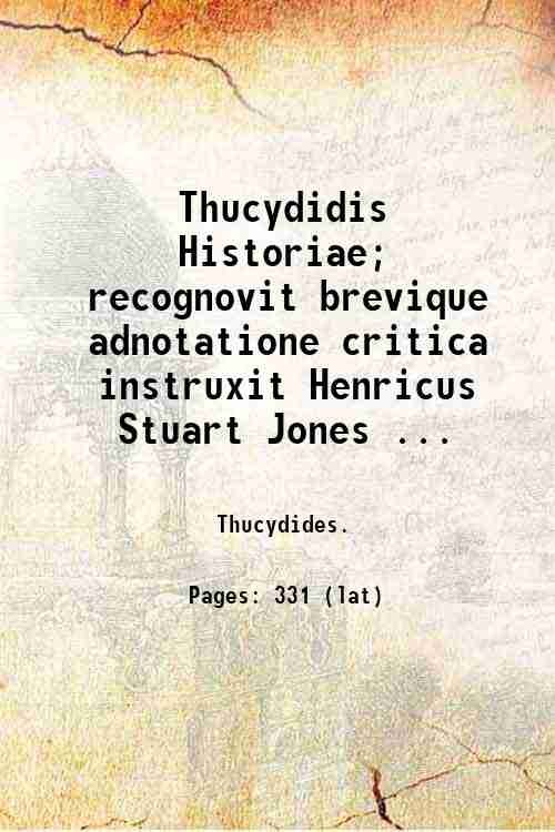 Thucydidis Historiae; recognovit brevique adnotatione critica instruxit Henricus Stuart Jones …