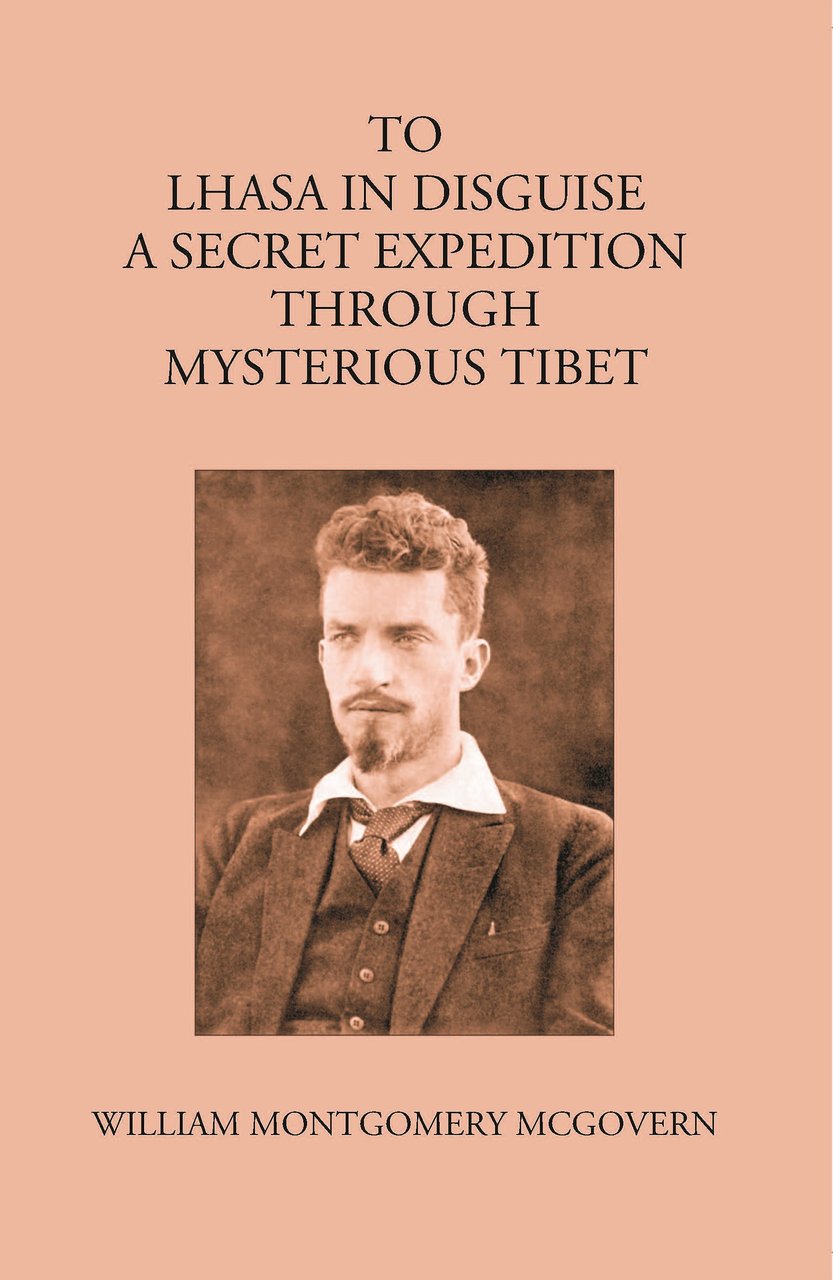 To Lhasa In Disguise:- A Secret Expedition Through Mysterious Tibet | Immagine principale