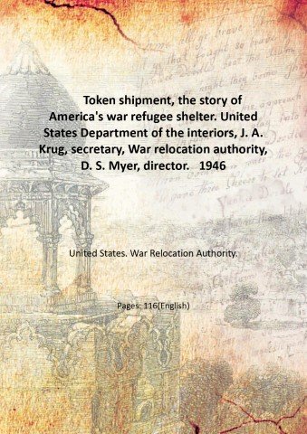Token shipment, the story of America's war refugee shelter. United …