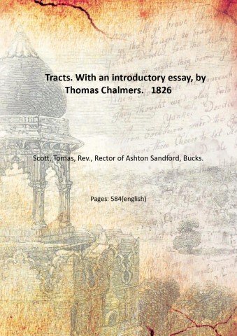 Tracts. With an introductory essay, by Thomas Chalmers. 1826