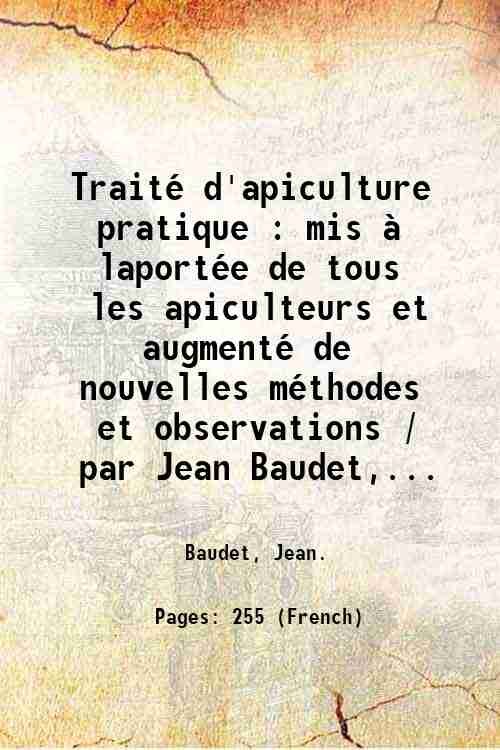 TraitÈ d'apiculture pratique : mis ‡ laportÈe de tous les …