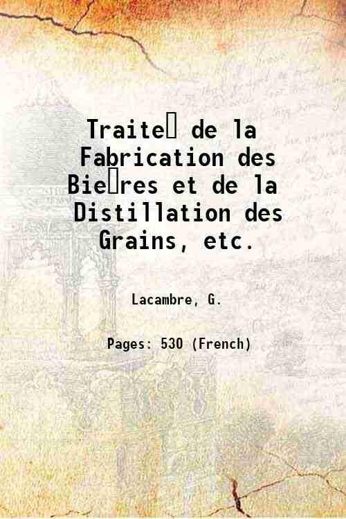 Traite? de la Fabrication des Bie?res et de la Distillation …