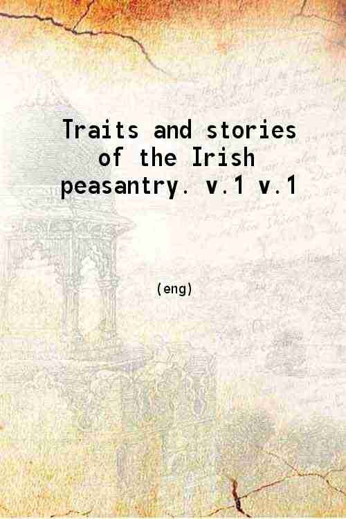 Traits and stories of the Irish peasantry Volume 1 1834 | Immagine principale