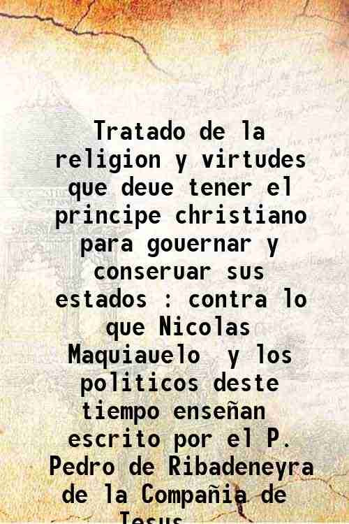 Tratado de la religion y virtudes que deue tener el …