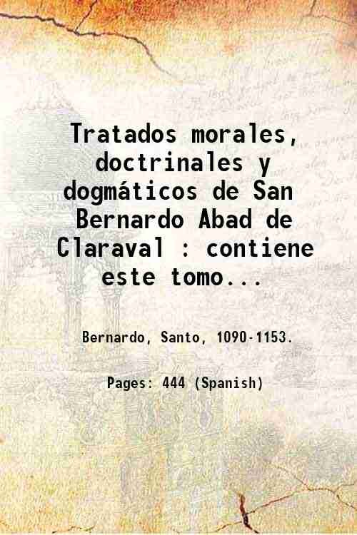 Tratados morales, doctrinales y dogm·ticos de San Bernardo Abad de …