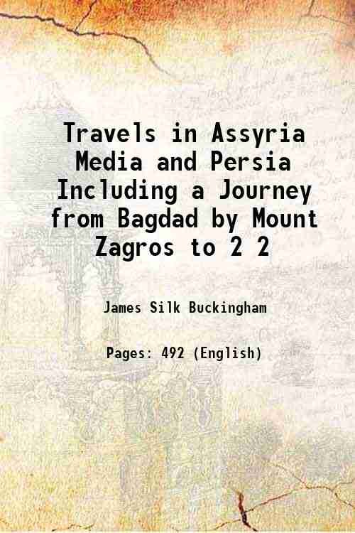 Travels in Assyria Media and Persia Including a Journey from Bagdad by Mount Zagros to Volume 2 1830