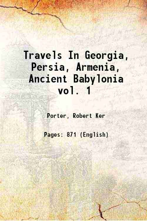 Travels In Georgia, Persia, Armenia, Ancient Babylonia vol. 1 1821