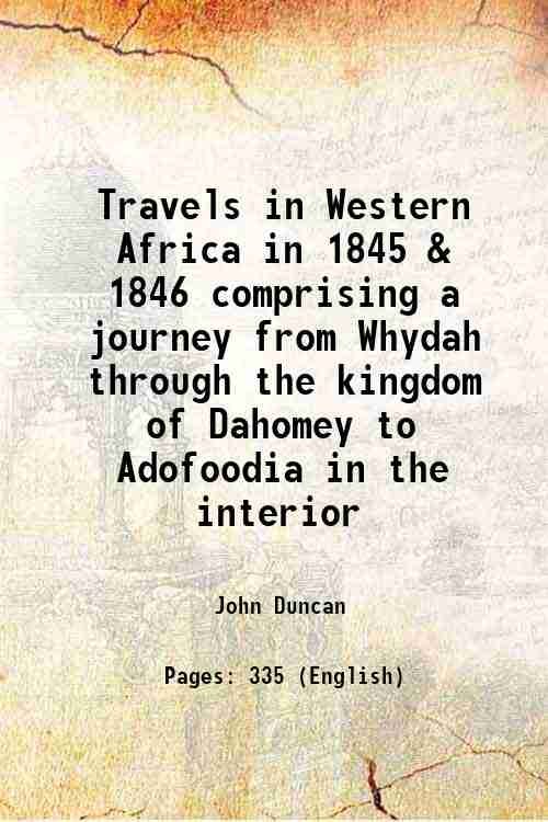 Travels in Western Africa in 1845 & 1846 comprising a …