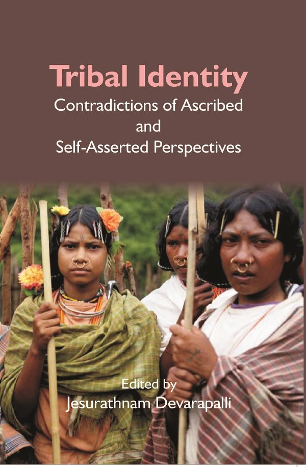 Tribal Identity: Contradictions of Ascribed and Self-Asserted Perspectives [Hardcover]