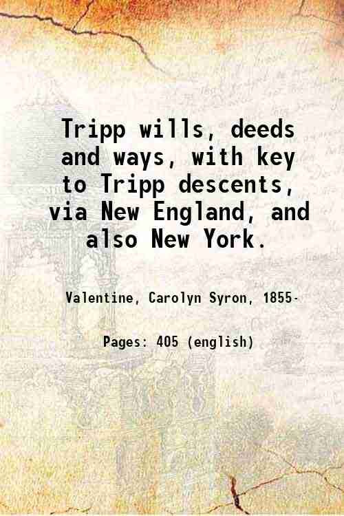 Tripp wills, deeds and ways, with key to Tripp descents, …