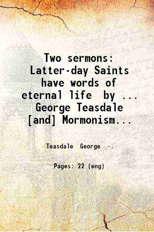 Two sermons: Latter-day Saints have words of eternal life by …