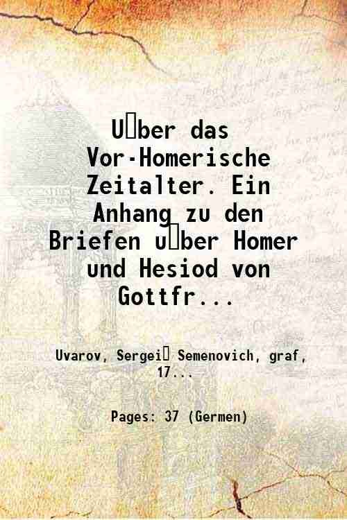 U?ber das Vor-Homerische Zeitalter. Ein Anhang zu den Briefen u?ber …