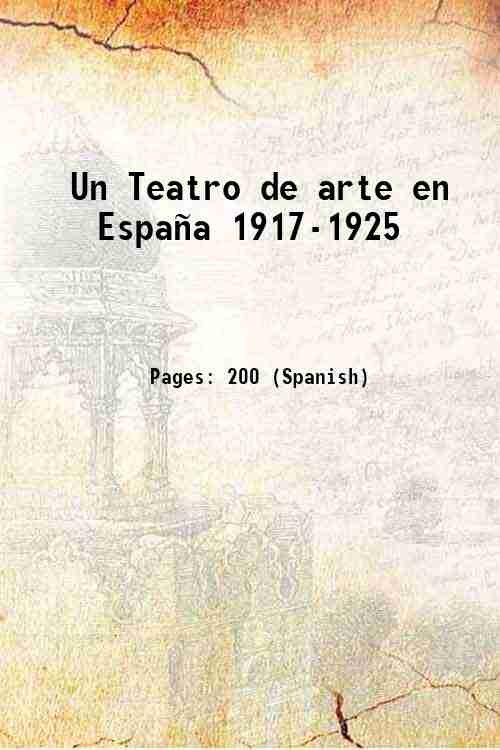 Un Teatro de arte en EspaÒa 1917-1925 1917-25
