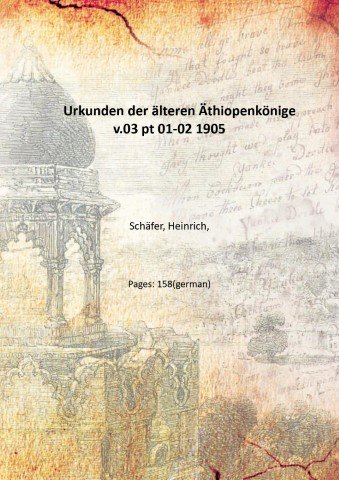 Urkunden der ‰lteren ƒthiopenkˆnige Volume 03 pt 01-02 1905