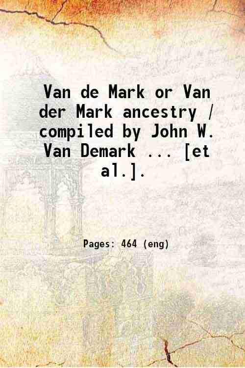 Van de Mark or Van der Mark ancestry / compiled …