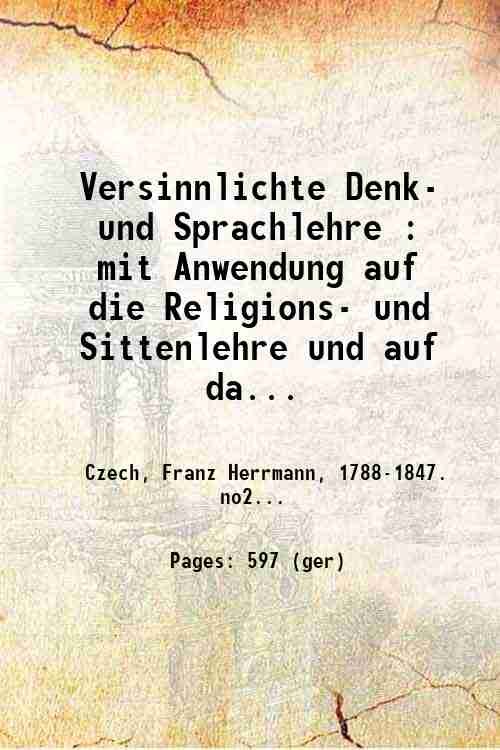 Versinnlichte Denk- und Sprachlehre : mit Anwendung auf die Religions- …