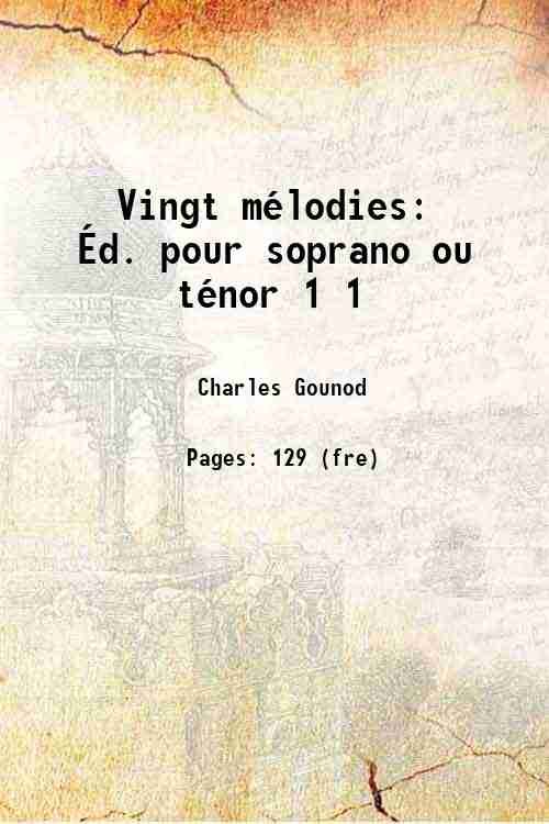 Vingt mÈlodies …d. pour soprano ou tÈnor Volume 1 1880