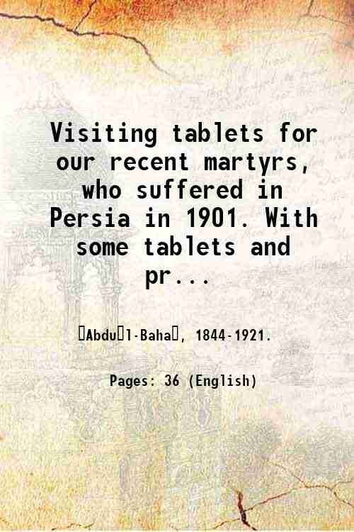 Visiting tablets for our recent martyrs, who suffered in Persia …