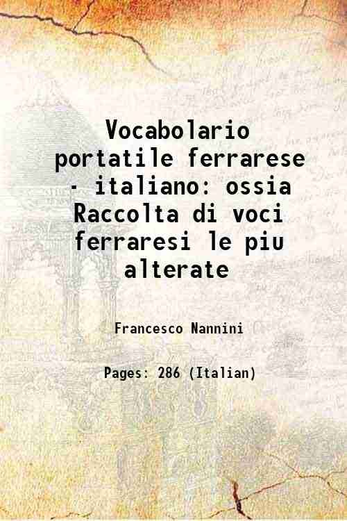 Vocabolario portatile ferrarese - italiano ossia Raccolta di voci ferraresi …