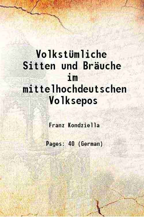 Volkst¸mliche Sitten und Br‰uche im mittelhochdeutschen Volksepos 1910